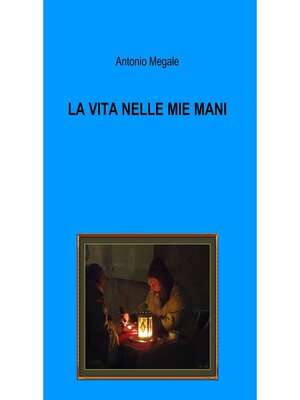 cover image of LA VITA NELLE MIE MANI